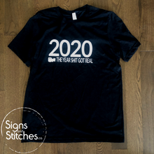Load image into Gallery viewer, THE YEAR SHIT GOT REAL - Unisex