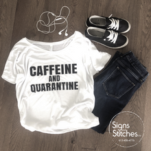 Load image into Gallery viewer, CAFFEINE AND QUARANTINE
